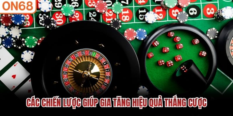 Các chiến lược giúp gia tăng hiệu quả thắng cược