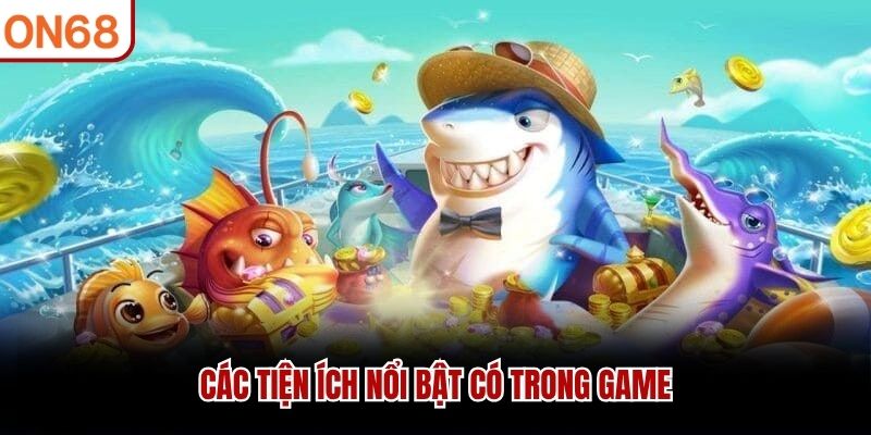 Các tiện ích nổi bật có trong game
