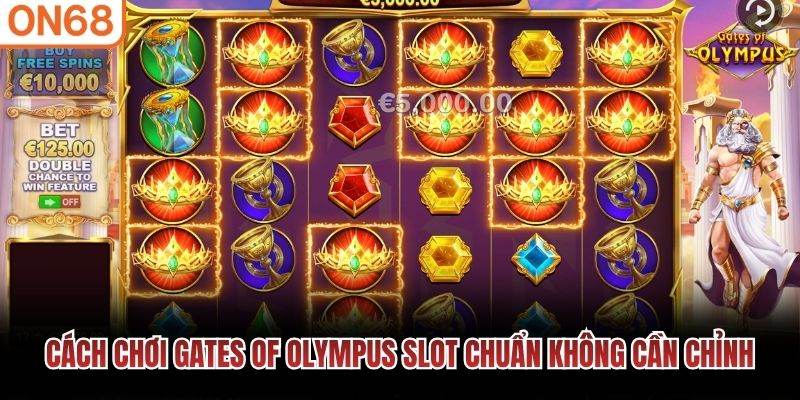 Cách chơi Gates of Olympus Slot chuẩn không cần chỉnh