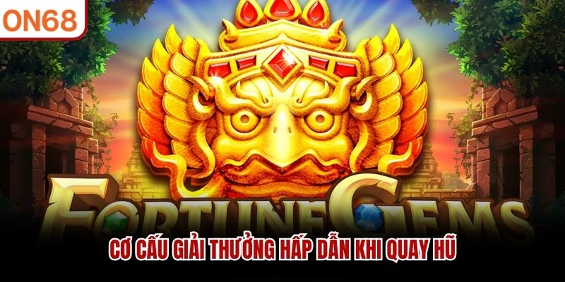Cơ cấu giải thưởng hấp dẫn khi quay hũ