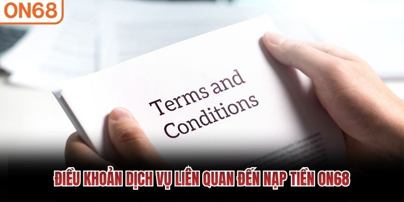 Điều khoản dịch vụ liên quan đến nạp tiền ON68