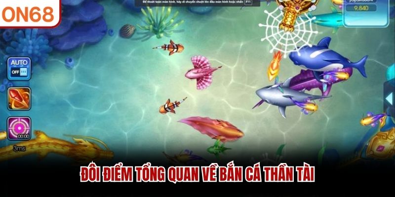 Đôi điểm tổng quan về bắn cá Thần Tài