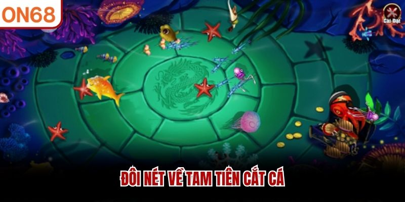 Đôi nét về Tam Tiên cắt cá