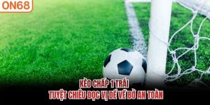Kèo Chấp 1 Trái