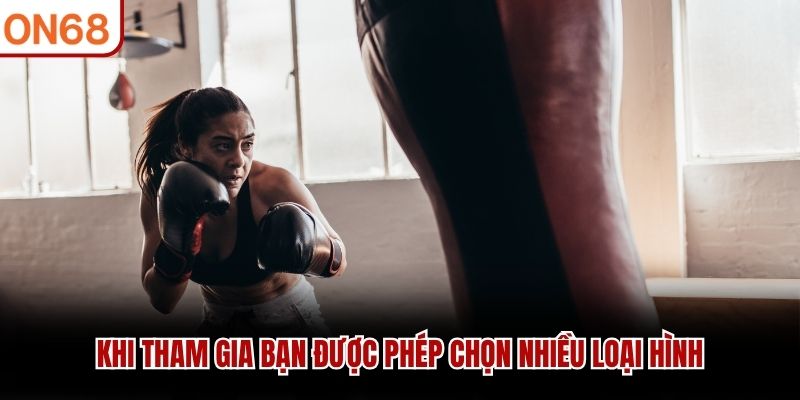 Khi tham gia bạn được phép chọn nhiều loại hình