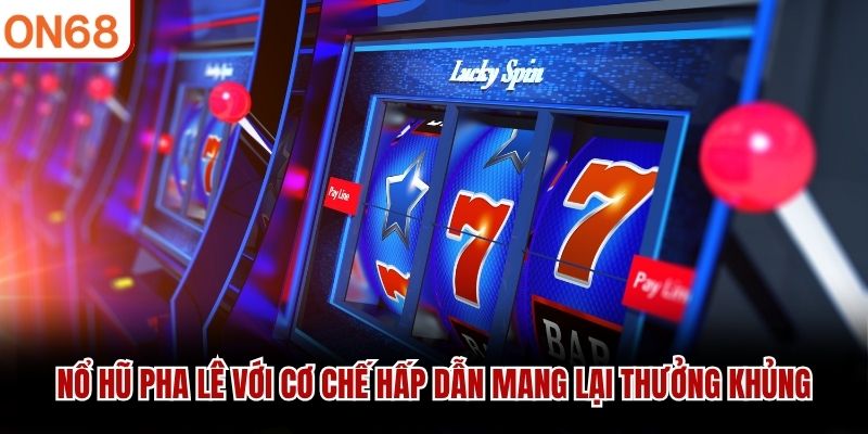 Nổ hũ pha lê với cơ chế hấp dẫn mang lại thưởng khủng